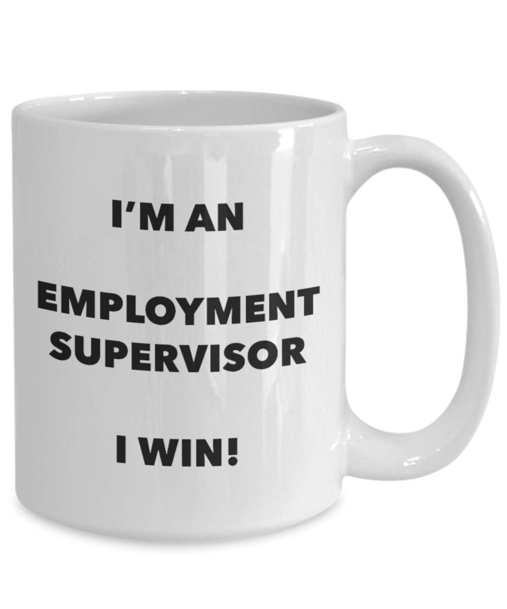 I'm an Employment Supervisor Mug I win - Funny Coffee Cup - Novelty Birthday Christmas Gag Gifts Idea
