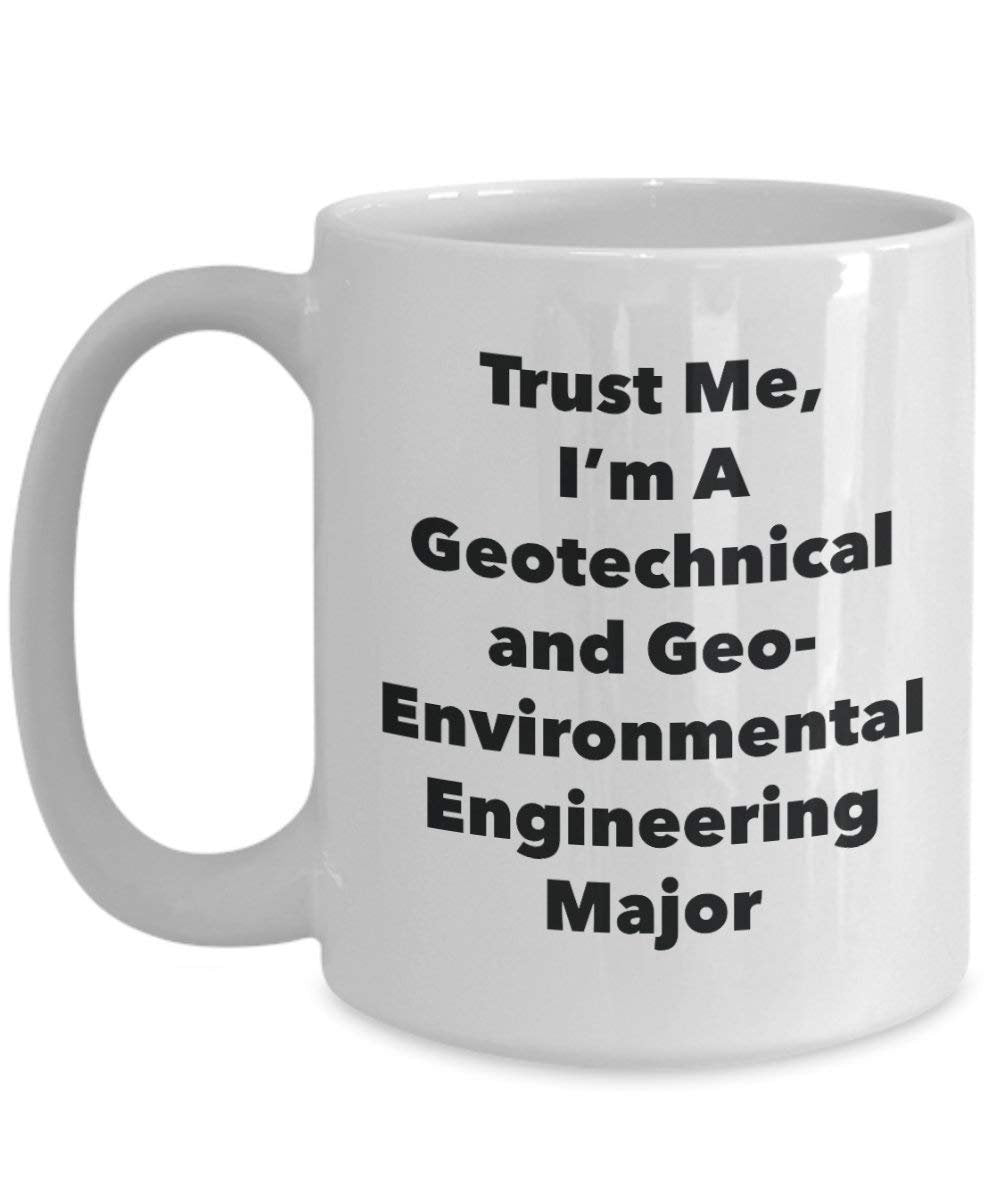 Trust Me, I 'm A geotechnical und geo-environmental Engineering Major Becher – Lustige Kaffee Tasse – Cute Graduation Gag Geschenke Ideen für Freunde und Klassenkameraden