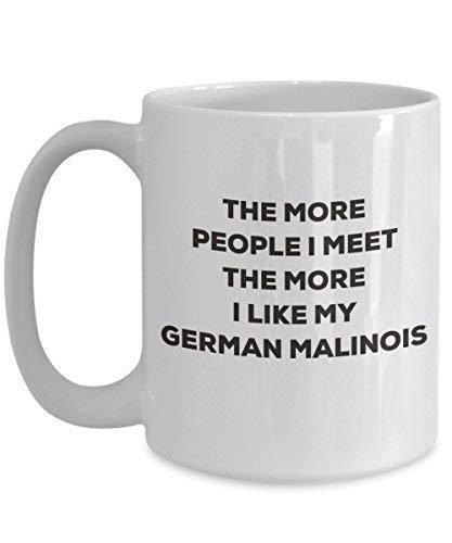 The More People I Meet The More I Like My German Malinois Mug - Funny Coffee Cup - Christmas Dog Lover Cute Gag Gifts Idea