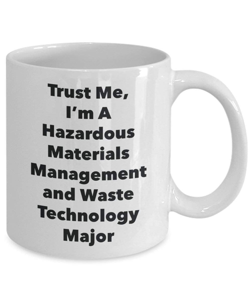 Trust Me, I'm A Hazardous Materials Management and Waste Technology Major Mug - Funny Coffee Cup - Cute Graduation Gag Gifts Ideas for Friends and Classmates (15oz)