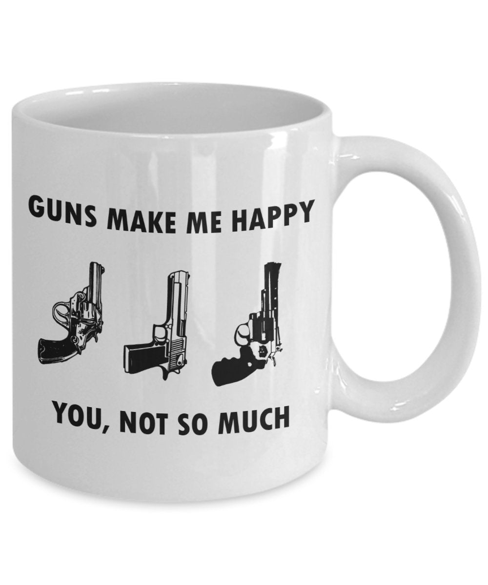 Guns Make Me Happy Sie, nicht so sehr Tasse – Funny Tee Hot Cocoa Kaffeetasse – Neuheit Geburtstag Weihnachten Jahrestag Gag Geschenke Idee