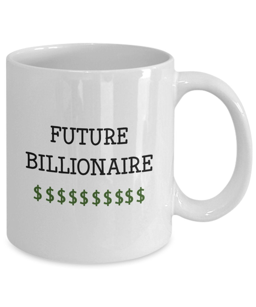 Lustige Tasse mit englischer Aufschrift"Future Billionaire", für Tee/Kakao/Kaffee 11oz weiß