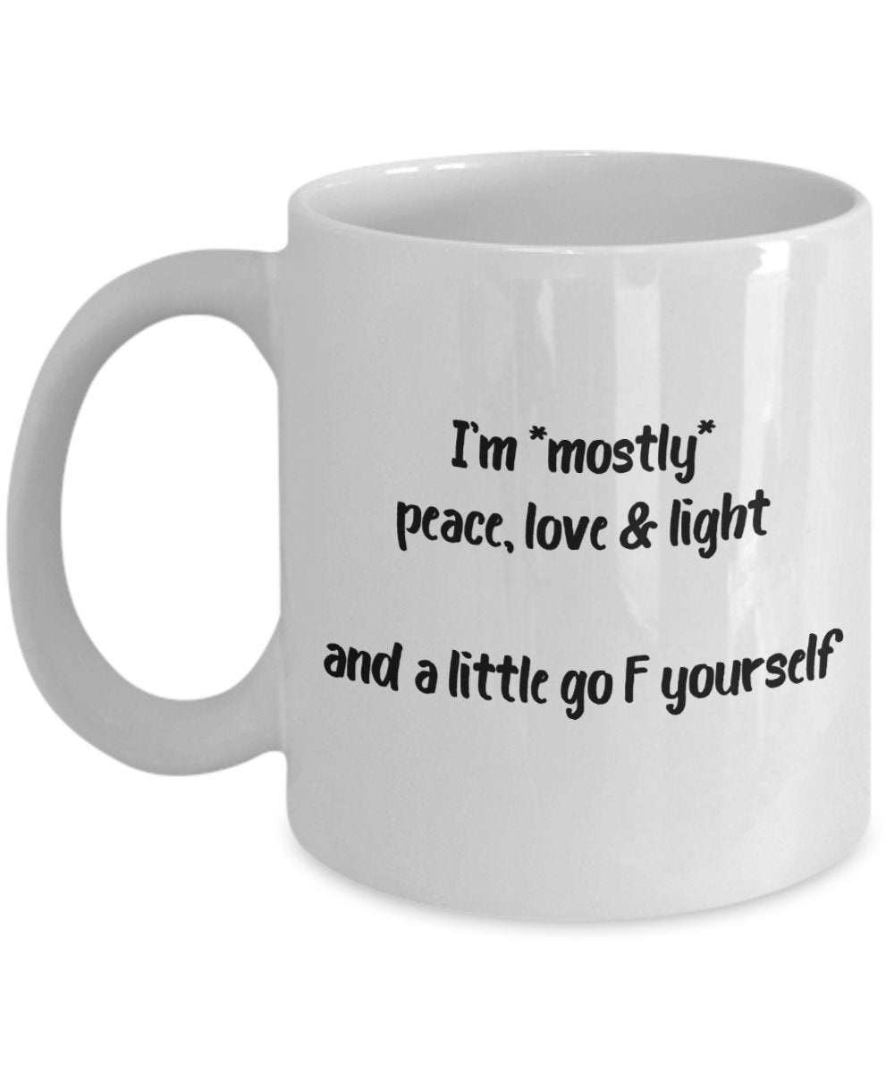 Tasse mit Aufschrift „I'm Mostly Peace Love and Light“, lustige Teetasse, Kakao, Kaffeetasse – Neuheit Geburtstag Weihnachten Jahrestag Gag Geschenkidee