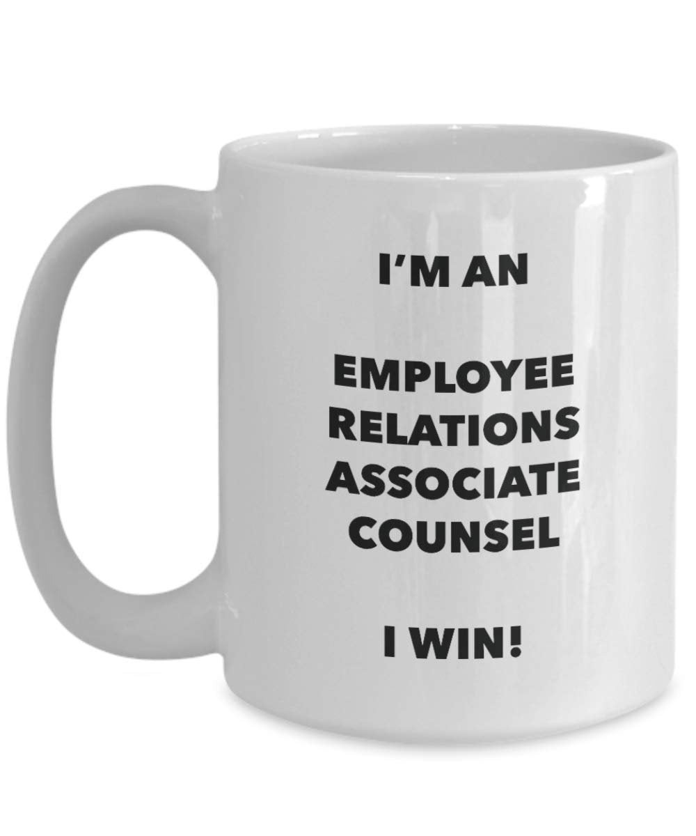 I'm an Employee Relations Associate Counsel Mug I win - Funny Coffee Cup - Novelty Birthday Christmas Gag Gifts Idea