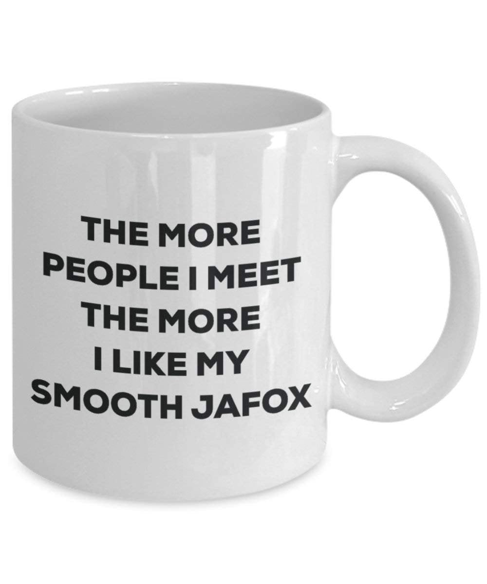 The more people I meet the more I like my Smooth Jafox Mug - Funny Coffee Cup - Christmas Dog Lover Cute Gag Gifts Idea