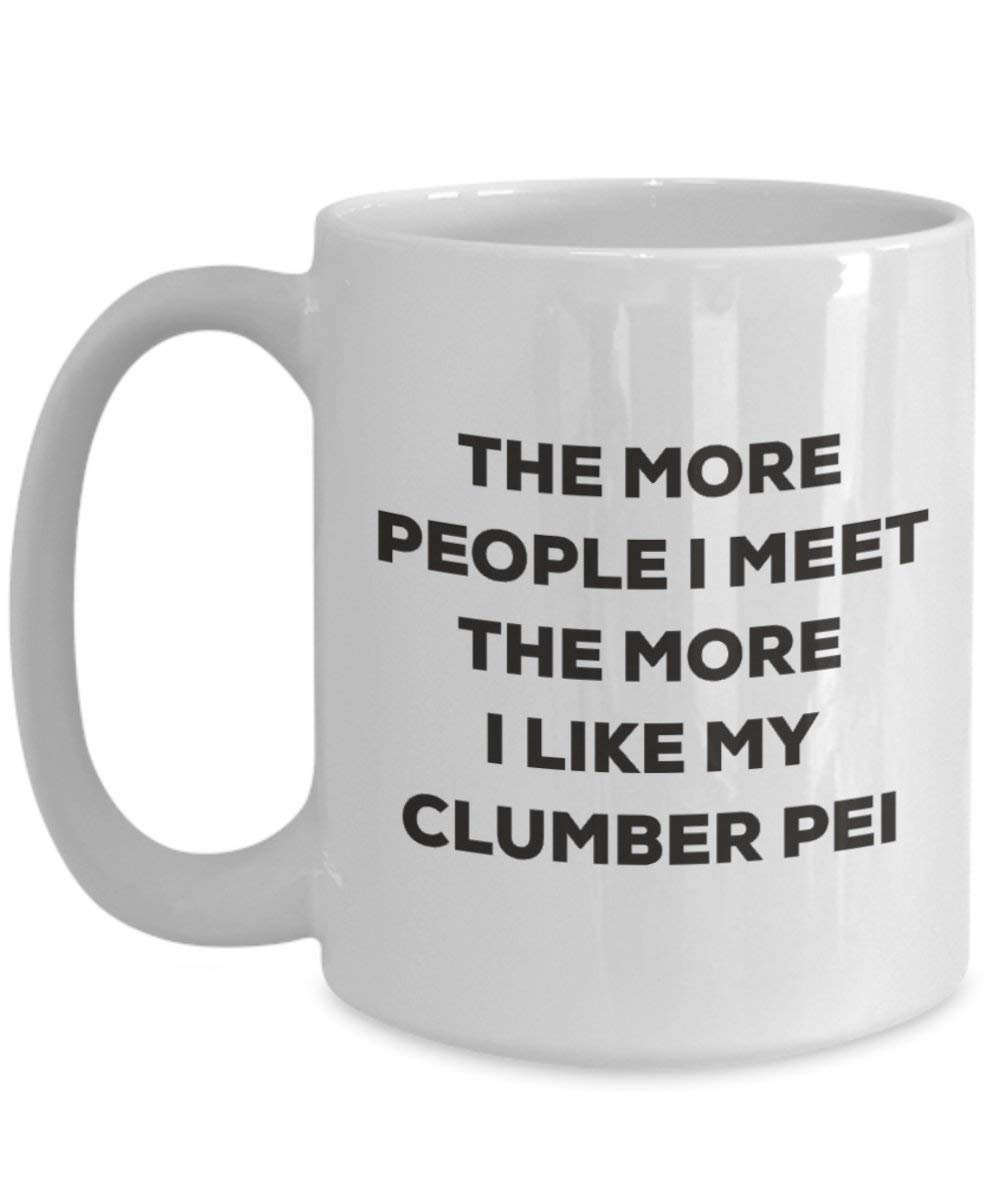 Le plus de personnes I Meet the More I Like My Clumber Pei Mug de Noël – Funny Tasse à café – amateur de chien mignon Gag Gifts Idée 11oz blanc