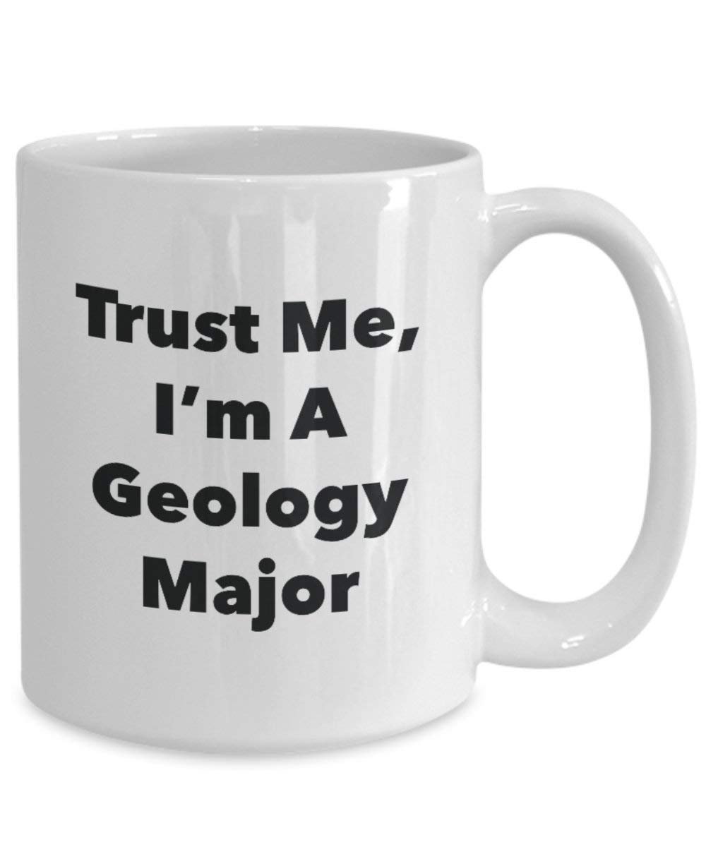 Trust Me, I 'm A Geologie Major Becher – Lustige Kaffee Tasse – Cute Graduation Gag Geschenke Ideen für Freunde und Klassenkameraden