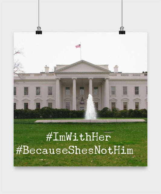 Funny Hillary Clinton Gifts Poster - #ImWithHer Because She's not Him- Clinton Supporter Gifts - Unique Gifts Idea (16x16)