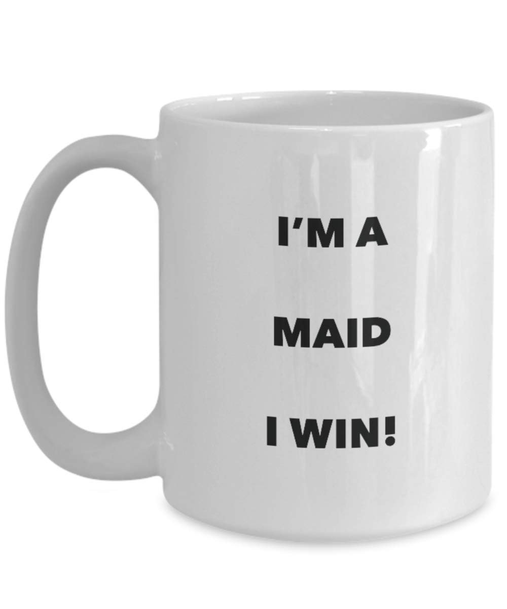 I'm a Maid Mug I win - Funny Coffee Cup - Novelty Birthday Christmas Gag Gifts Idea