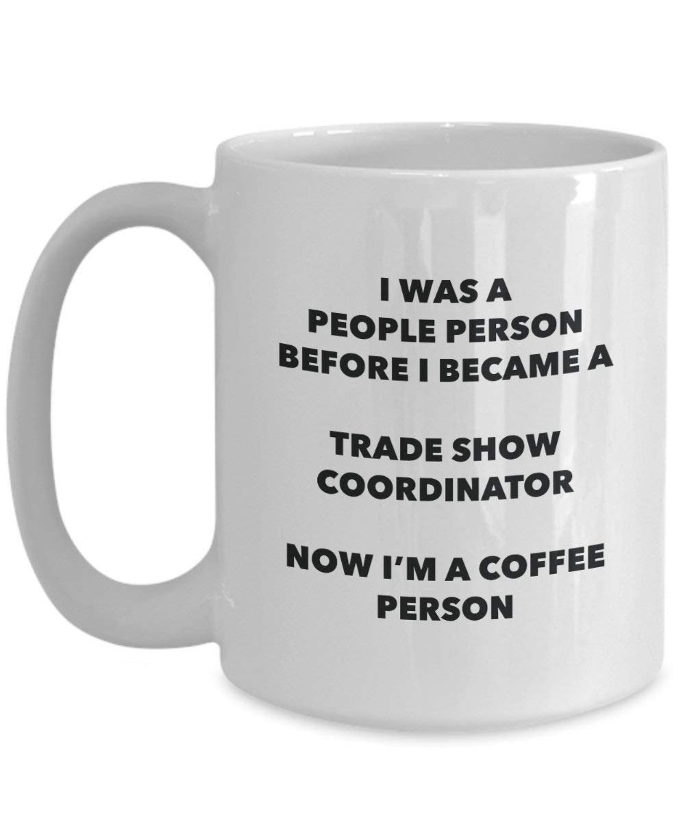 Trade Show Coordinator Coffee Person Mug - Funny Tea Cocoa Cup - Birthday Christmas Coffee Lover Cute Gag Gifts Idea