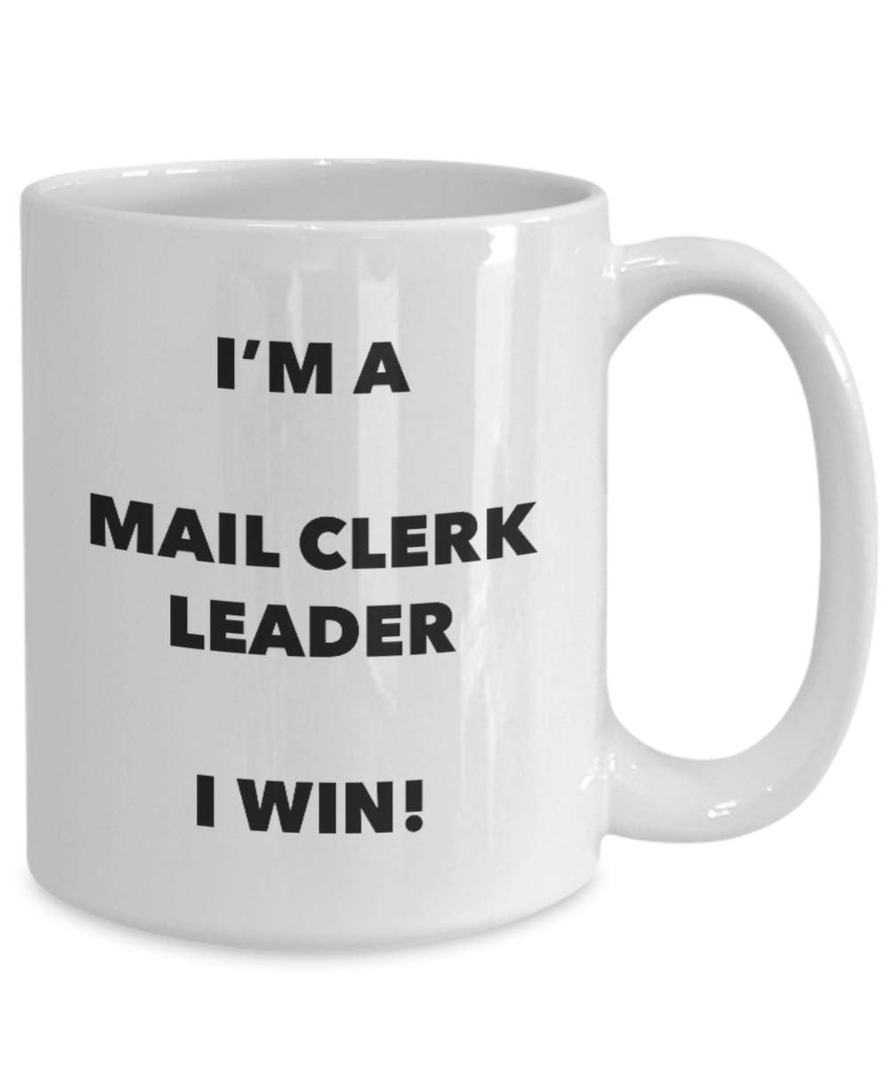 I'm a Mail Clerk Leader Mug I win - Funny Coffee Cup - Novelty Birthday Christmas Gag Gifts Idea