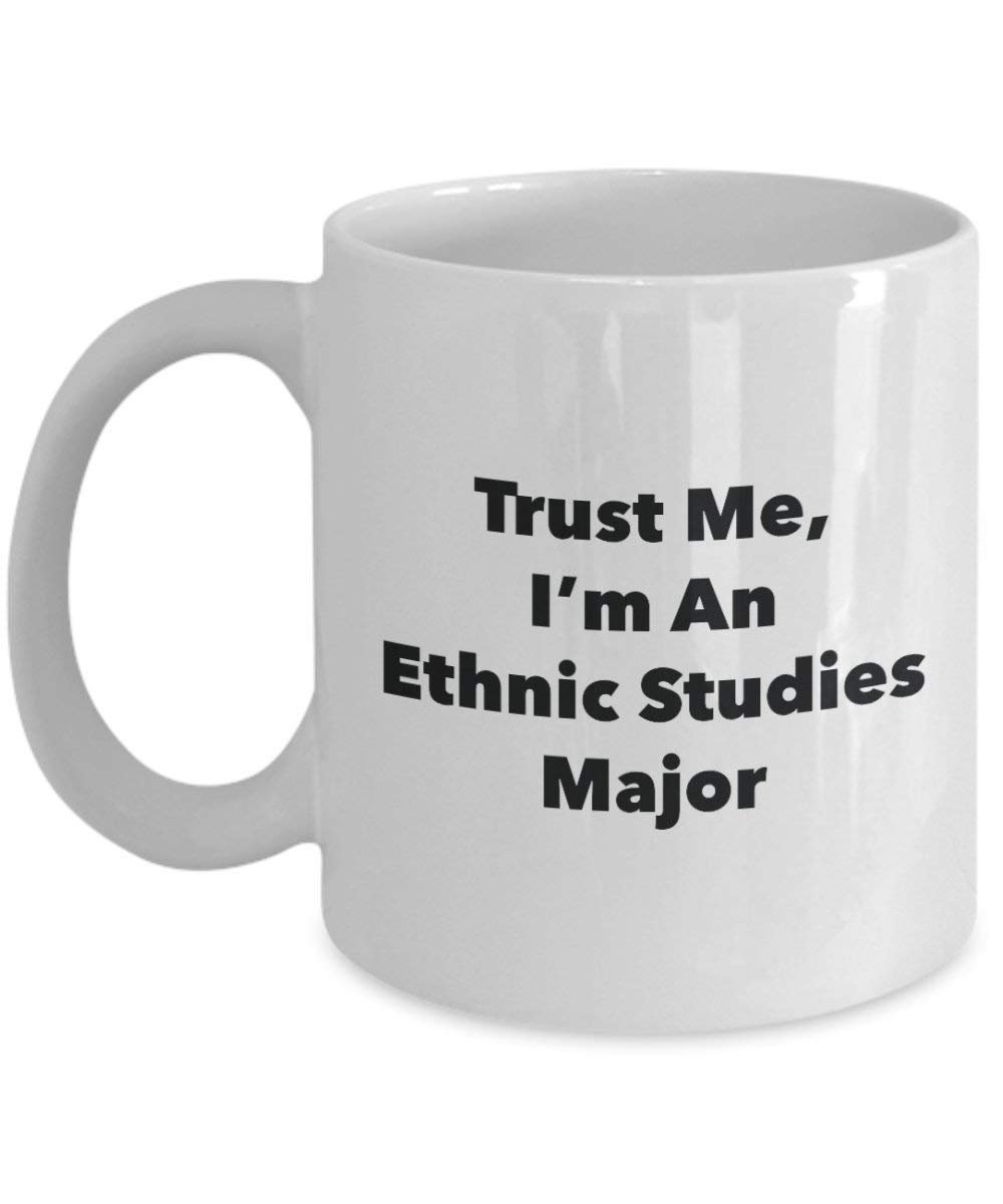 Trust Me, I 'm ein ethnischen Studien Major Becher – Lustige Kaffee Tasse – Cute Gag Geschenke Ideen für Freunde und Klassenkameraden