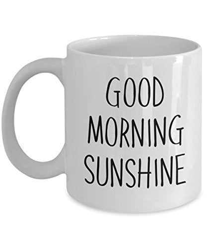 Good Morning Sunshine Mug - Funny Coffee Cup - Novelty Birthday Gift Idea