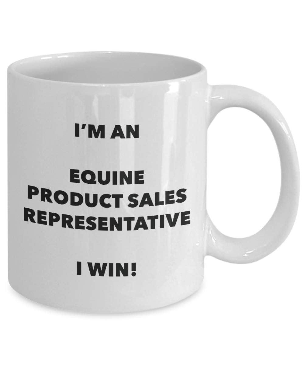 I'm an Equine Product Sales Representative Mug I win - Funny Coffee Cup - Novelty Birthday Christmas Gag Gifts Idea