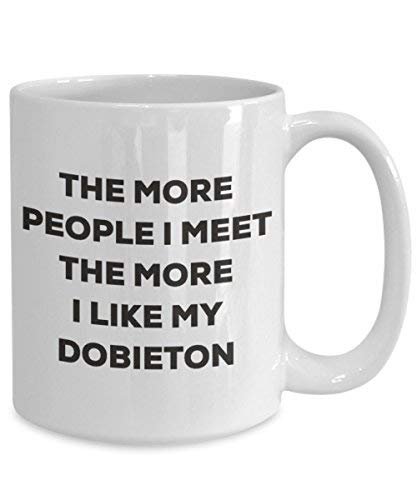 The More People I Meet The More I Like My Dobieton Mug - Funny Coffee Cup - Christmas Dog Lover Cute Gag Gifts Idea