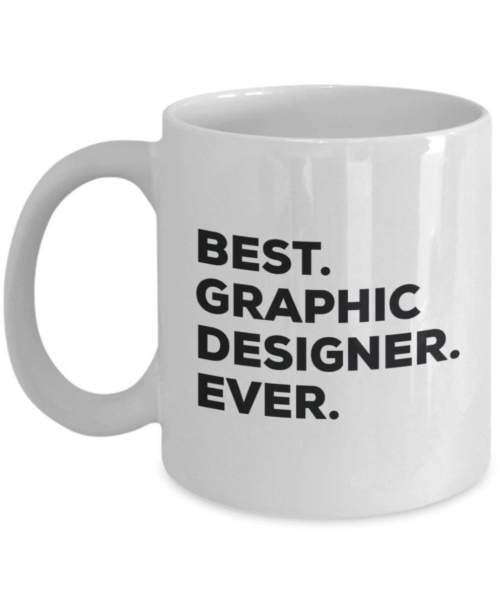 Best Graphic Designer Ever Mug - Funny Coffee Cup -Thank You Appreciation For Christmas Birthday Holiday Unique Gift Ideas
