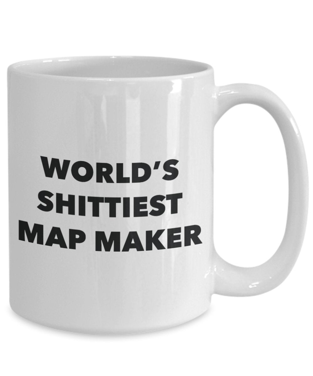 Map Maker Coffee Mug - World's Shittiest Map Maker - Map Maker Gifts - Funny Novelty Birthday Present Idea