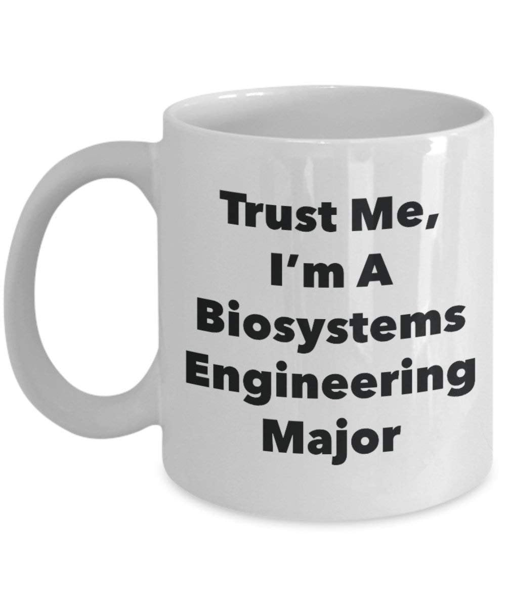 Trust Me, I'm A Biosystems Engineering Major Mug - Funny Coffee Cup - Cute Graduation Gag Gifts Ideas for Friends and Classmates (15oz)