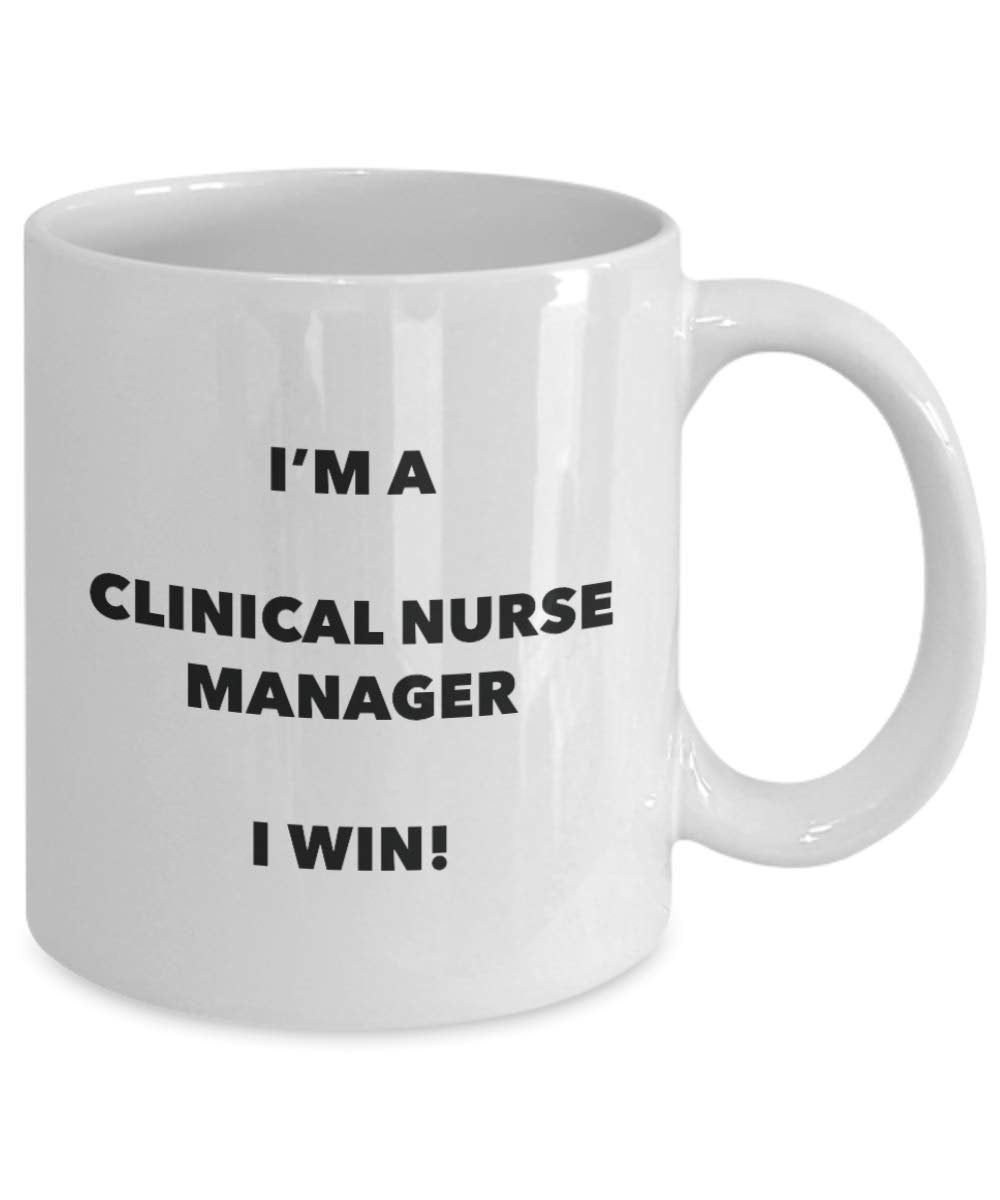 Clinical Nurse Manager Mug - I'm a Clinical Nurse Manager I win! - Funny Coffee Cup - Novelty Birthday Christmas Gag Gifts Idea