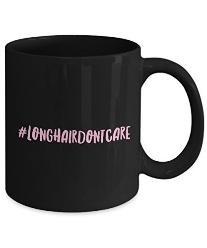 Funny Coffee Mug - Long Hair Don't Care Mug - 11 Oz Ceramic Mug- Unique Gifts Idea