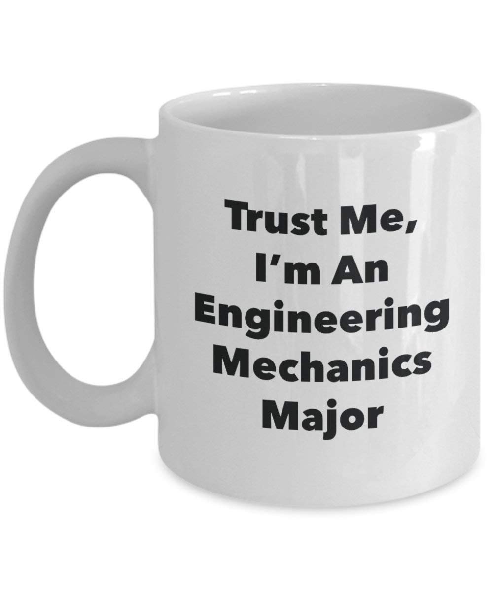 Trust Me, I'm An Engineering Mechanics Major Mug - Funny Coffee Cup - Cute Graduation Gag Gifts Ideas for Friends and Classmates