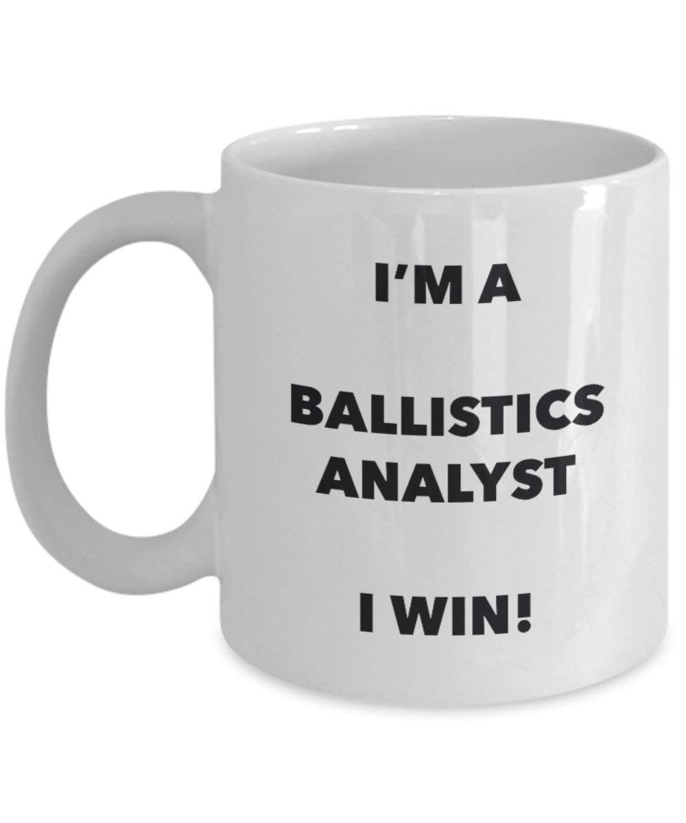 Ballistik Analyst Tasse – I 'm a Ballistic-Analyst I Win. – Funny Kaffeetasse – Neuheit Geburtstag Weihnachten Gag Geschenke Idee