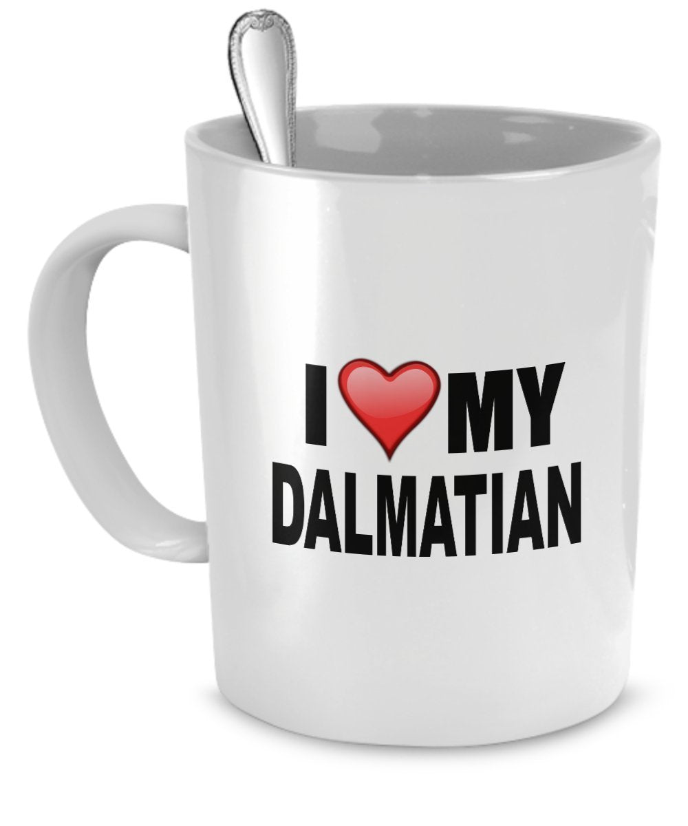 Dalmatian Mug - I Love My Dalmatian - Dalmatian Lover Gifts- Dog Lover Gifts - 11 Oz Ceramic Mug