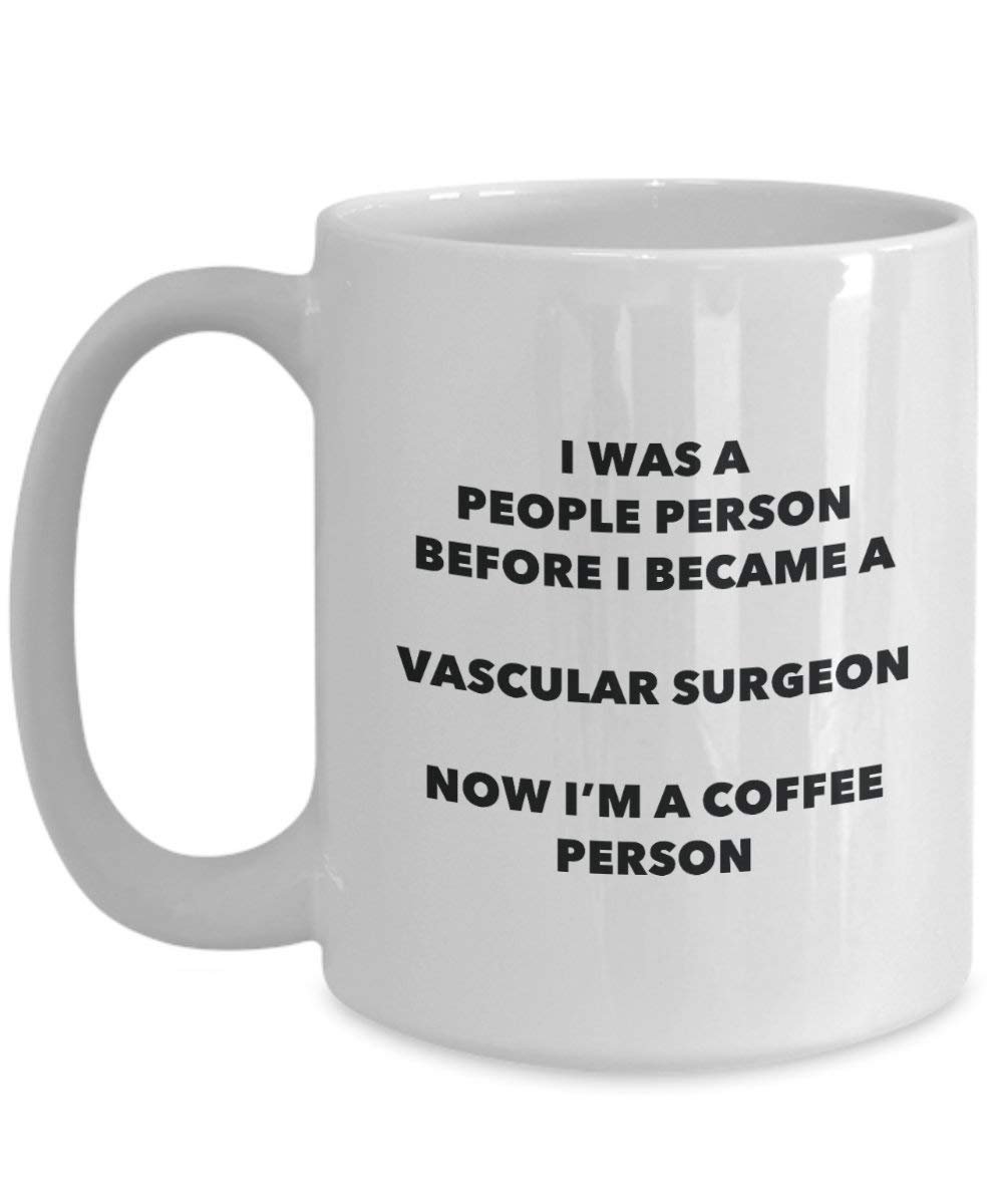 Vascular Surgeon Coffee Person Mug - Funny Tea Cocoa Cup - Birthday Christmas Coffee Lover Cute Gag Gifts Idea
