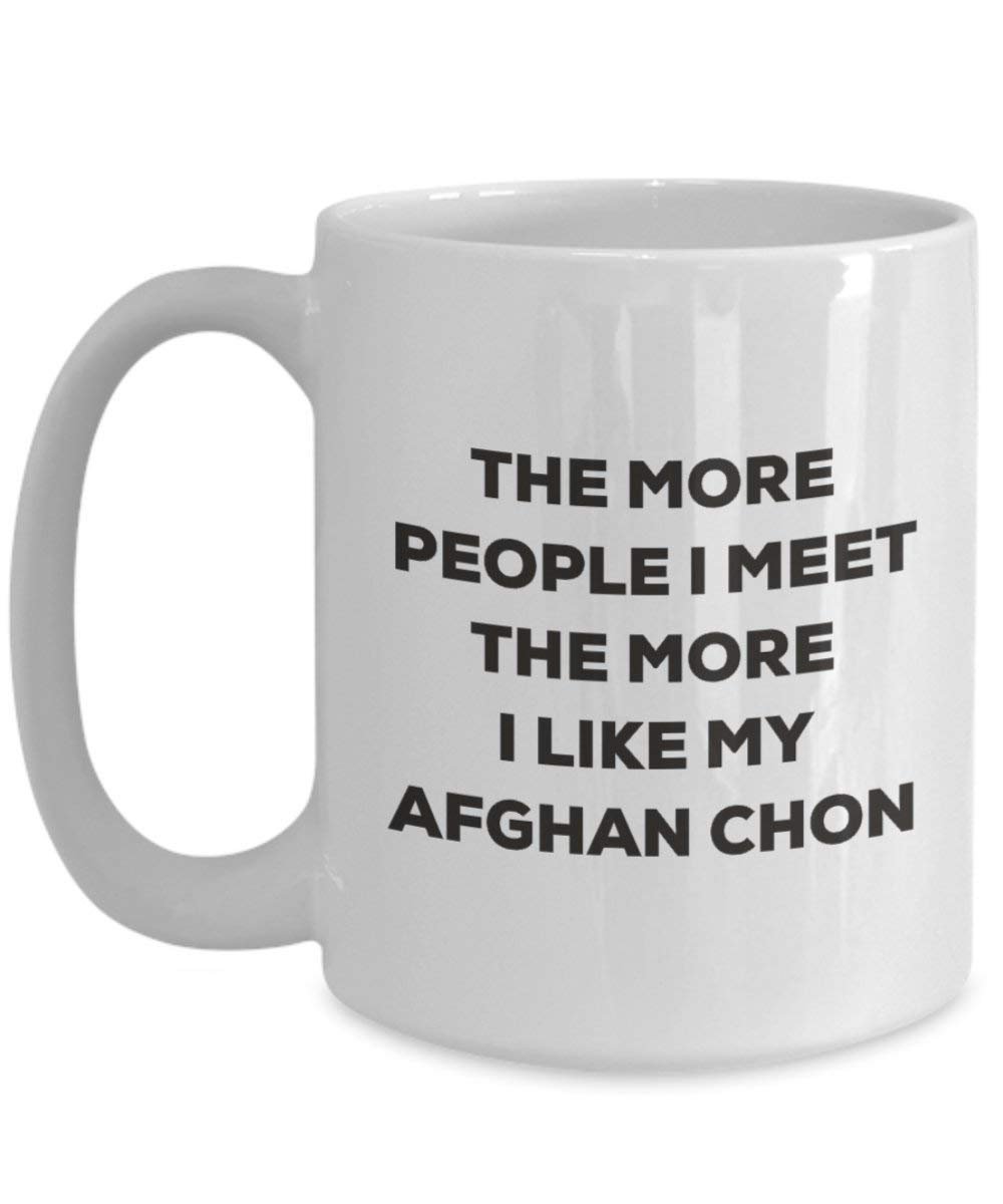 The More People I Meet the More I Like My afghanischen amphoe Chon Tasse – Funny Coffee Cup – Weihnachten Hund Lover niedlichen Gag Geschenke Idee