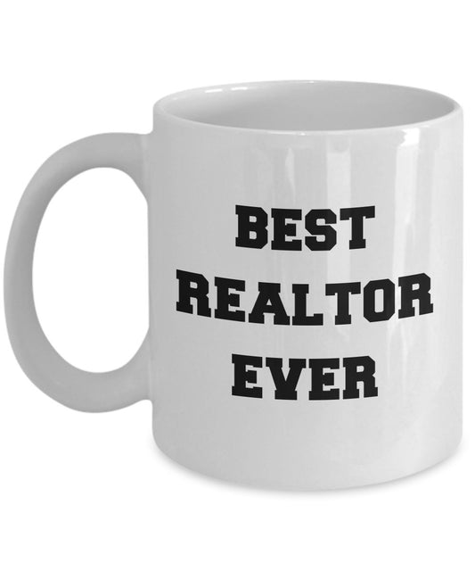 Funny Realtor Gifts - Best Realtor Ever - Realtor Coffee Mug - Unique Ceramic Gifts Idea