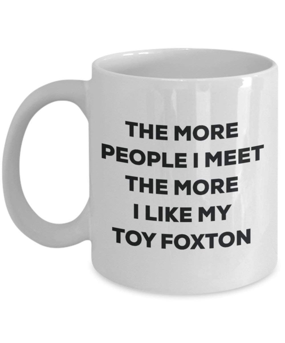 Le plus de personnes I Meet the More I Like My jouet Foxton Mug de Noël – Funny Tasse à café – amateur de chien mignon Gag Gifts Idée 11oz blanc