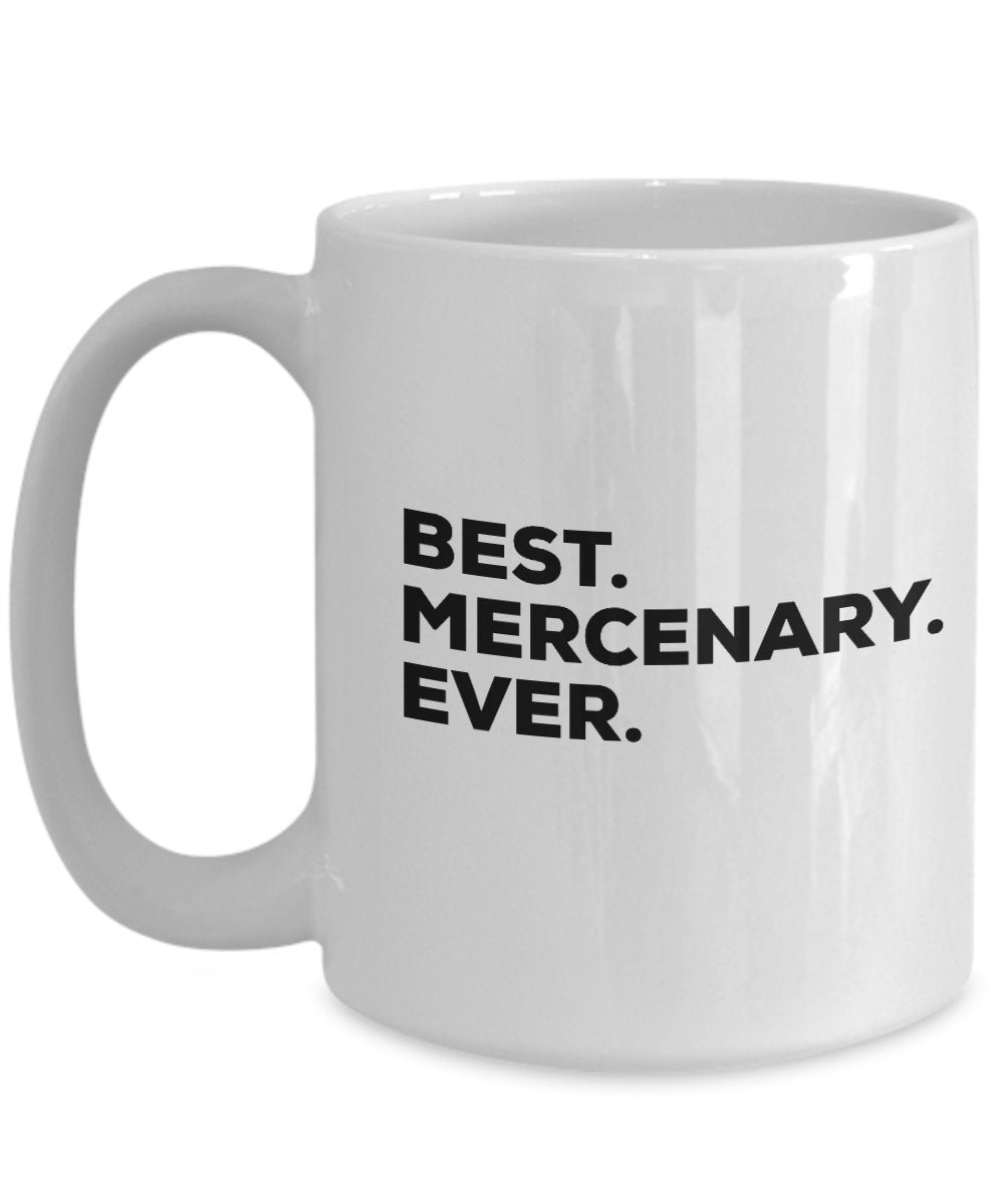 Mercenary Gift Mug - Best Mercenary Ever Coffee Cup - Novelty Gift Idea - Funny Gag Birthday Christmas Gift - Inexpensive Under $20 Or Add To Gift Bag
