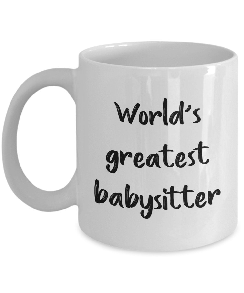 Baby Sitter Mug - World's Greatest Babysitter - Funny Tea Hot Cocoa Coffee Cup - Birthday Christmas Gag Gifts