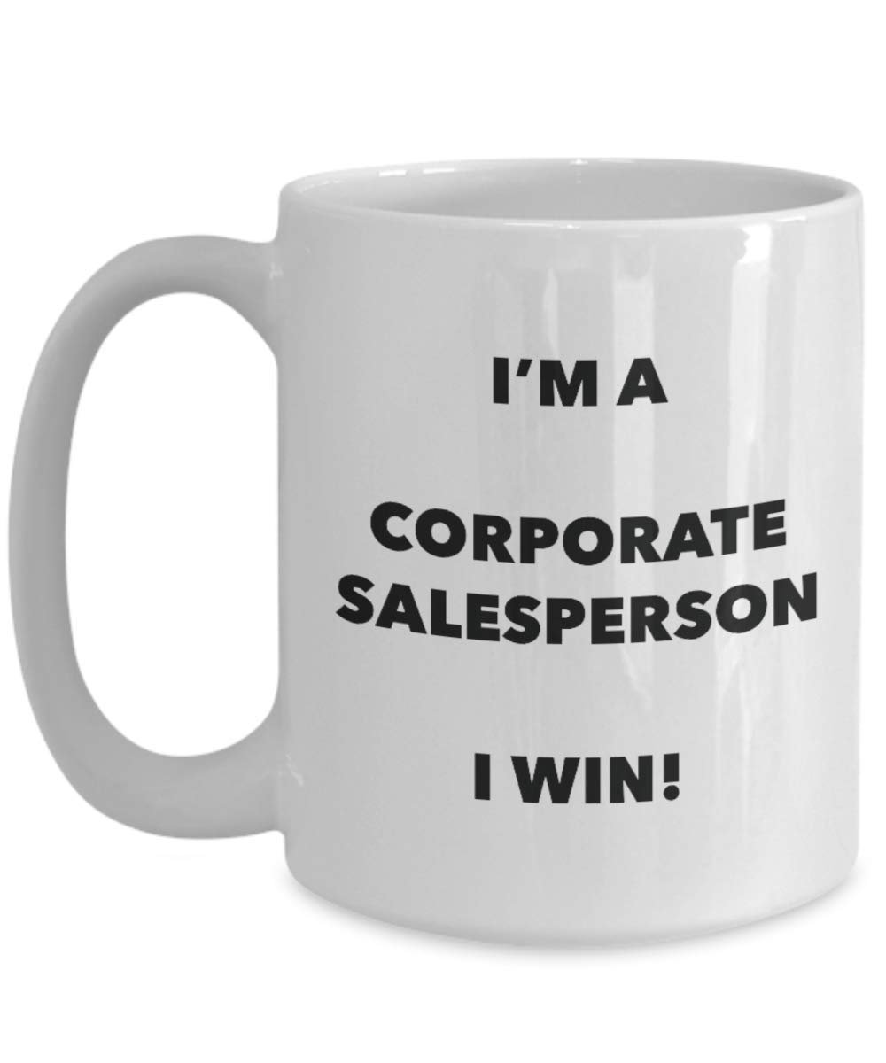 I 'm a Corporate Verkäufer Tasse I Win. – Funny Kaffeetasse – Neuheit Geburtstag Weihnachten Gag Geschenke Idee