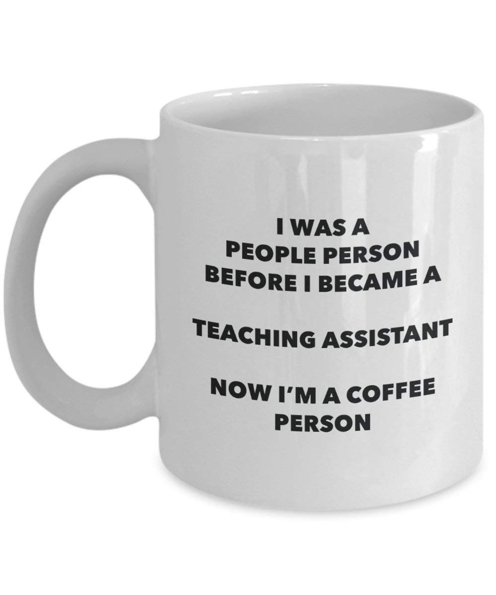Teaching Assistant Coffee Person Mug - Funny Tea Cocoa Cup - Birthday Christmas Coffee Lover Cute Gag Gifts Idea