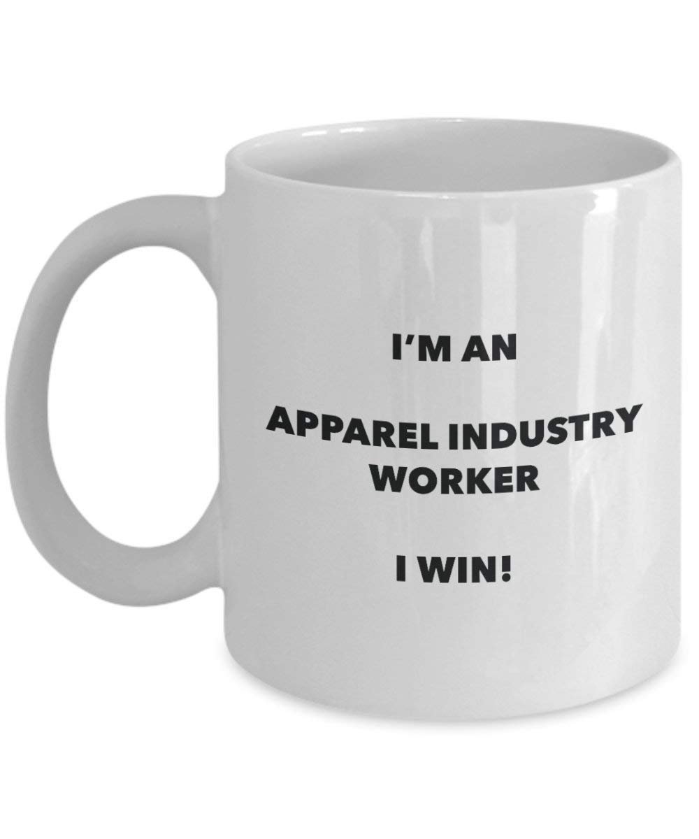 Apparel Industry Worker Mug - I'm an Apparel Industry Worker I win! - Funny Coffee Cup - Novelty Birthday Christmas Gag Gifts Idea