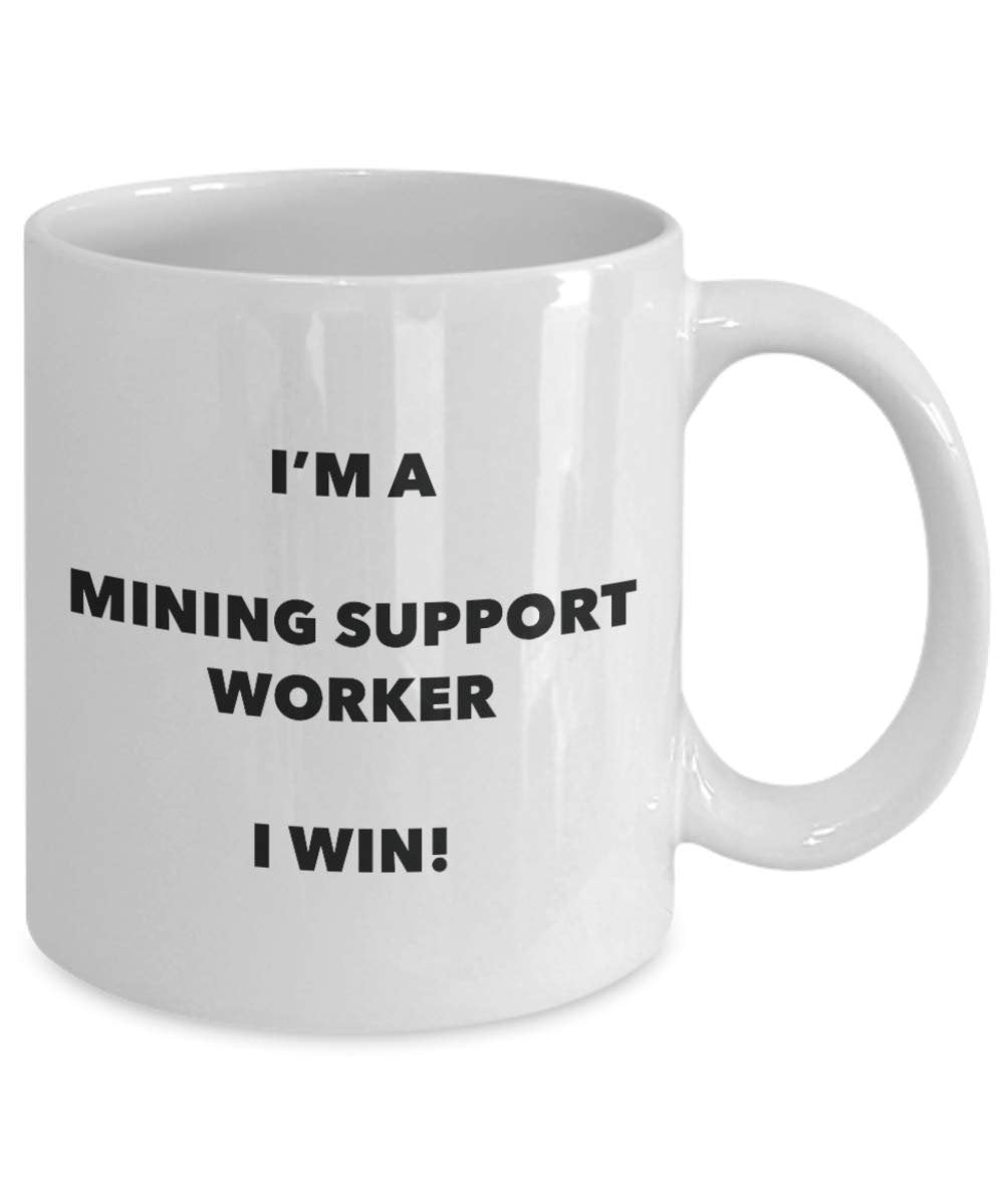 I'm a Mining Support Worker Mug I win - Funny Coffee Cup - Novelty Birthday Christmas Gag Gifts Idea