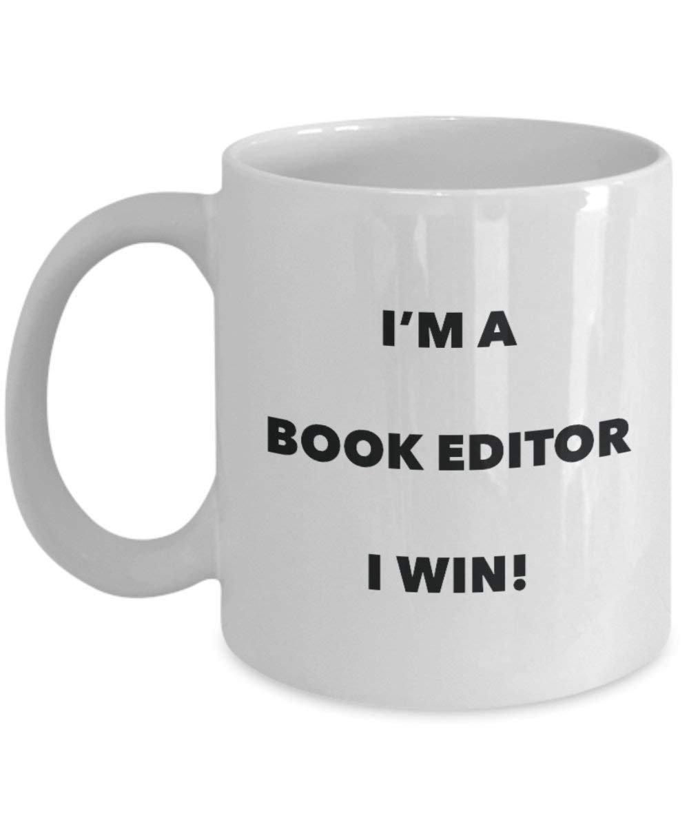 Book Editor Mug - I'm a Book Editor I win! - Funny Coffee Cup - Novelty Birthday Christmas Gag Gifts Idea