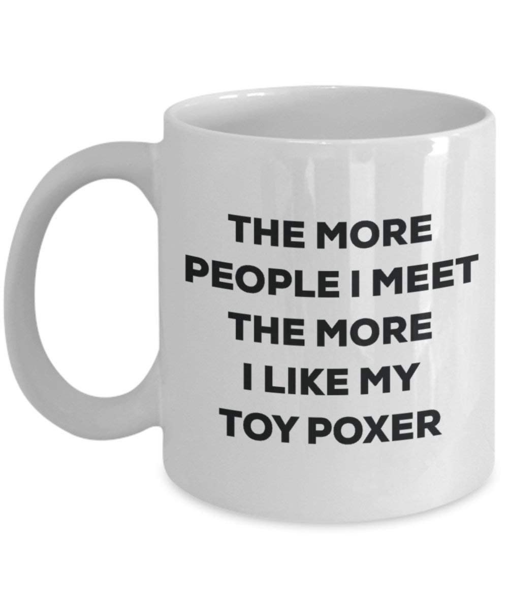 Le plus de personnes I Meet the More I Like My jouet Poxer Mug de Noël – Funny Tasse à café – amateur de chien mignon Gag Gifts Idée 15oz blanc