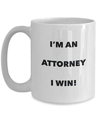 Attorney Mug - I'm an Attorney I Win! - Funny Coffee Cup - Novelty Birthday Christmas Gag Gifts Idea