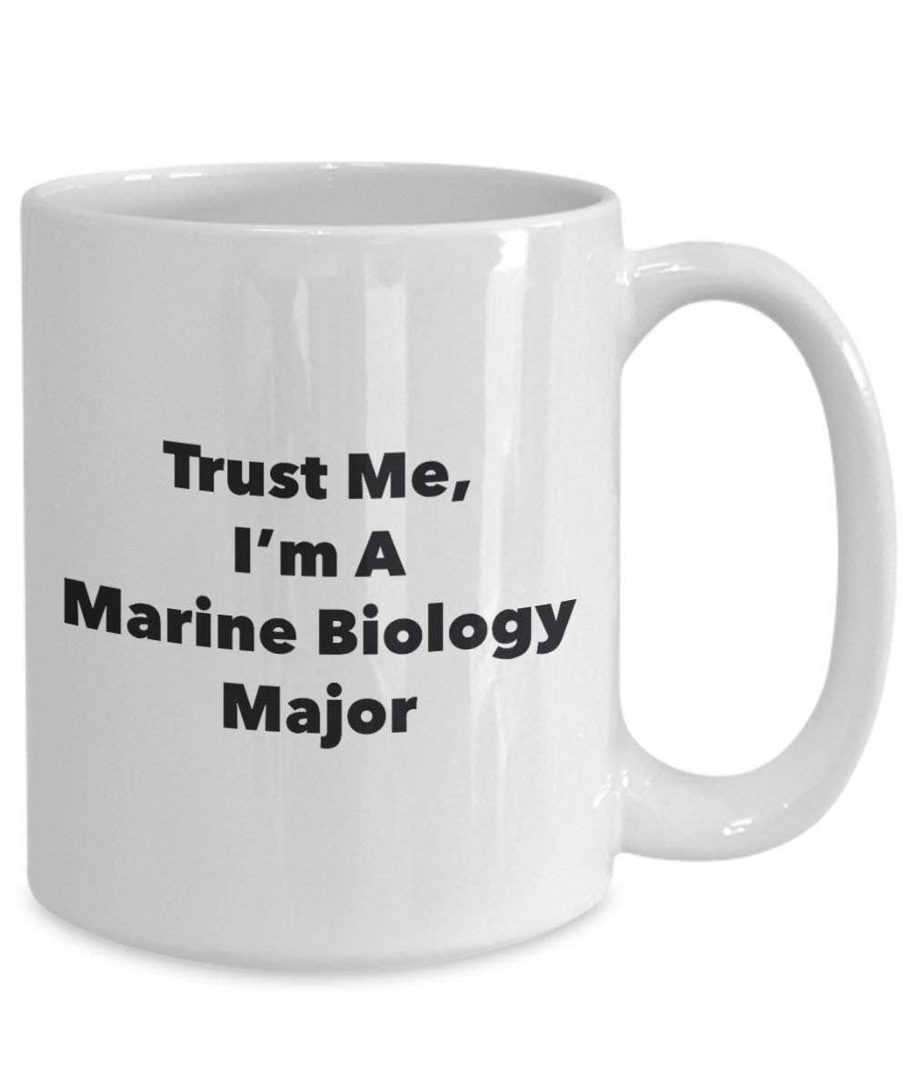 Trust Me, I'm A Marine Biology Major Mug - Funny Coffee Cup - Cute Graduation Gag Gifts Ideas for Friends and Classmates (11oz)