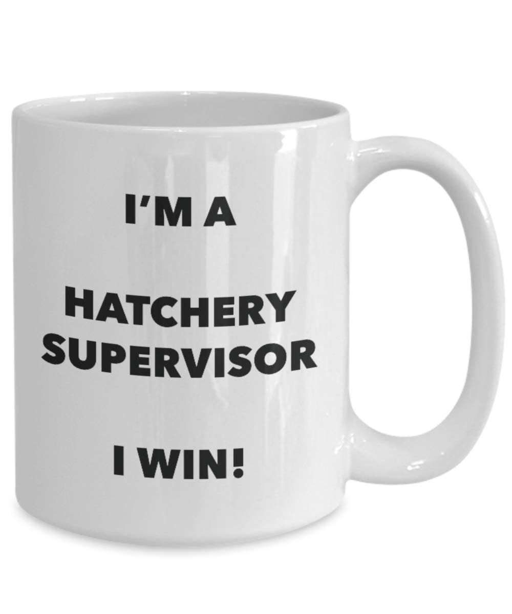 I'm a Hatchery Supervisor Mug I win - Funny Coffee Cup - Novelty Birthday Christmas Gag Gifts Idea