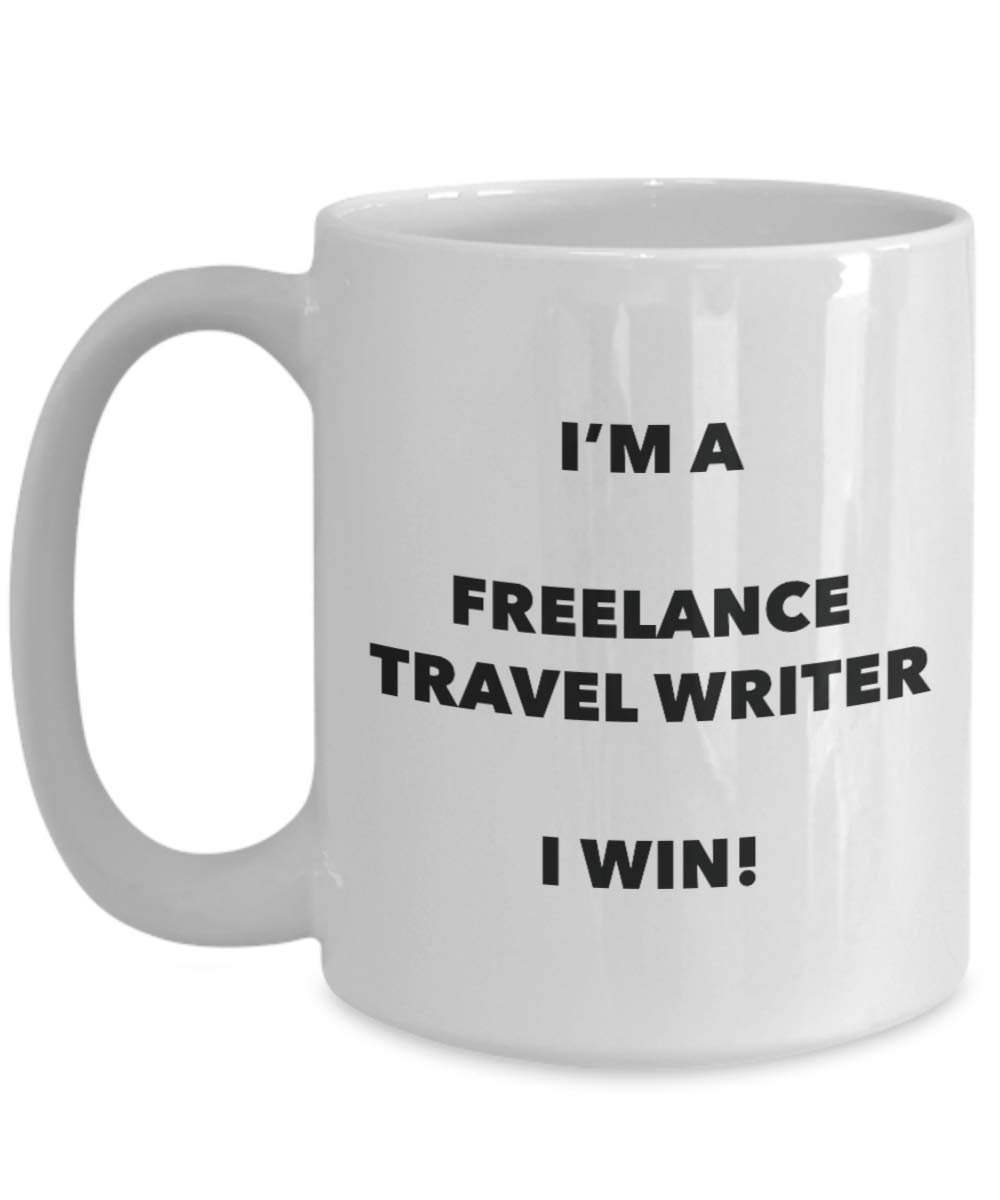I'm a Freelance Travel Writer Mug I win - Funny Coffee Cup - Novelty Birthday Christmas Gag Gifts Idea