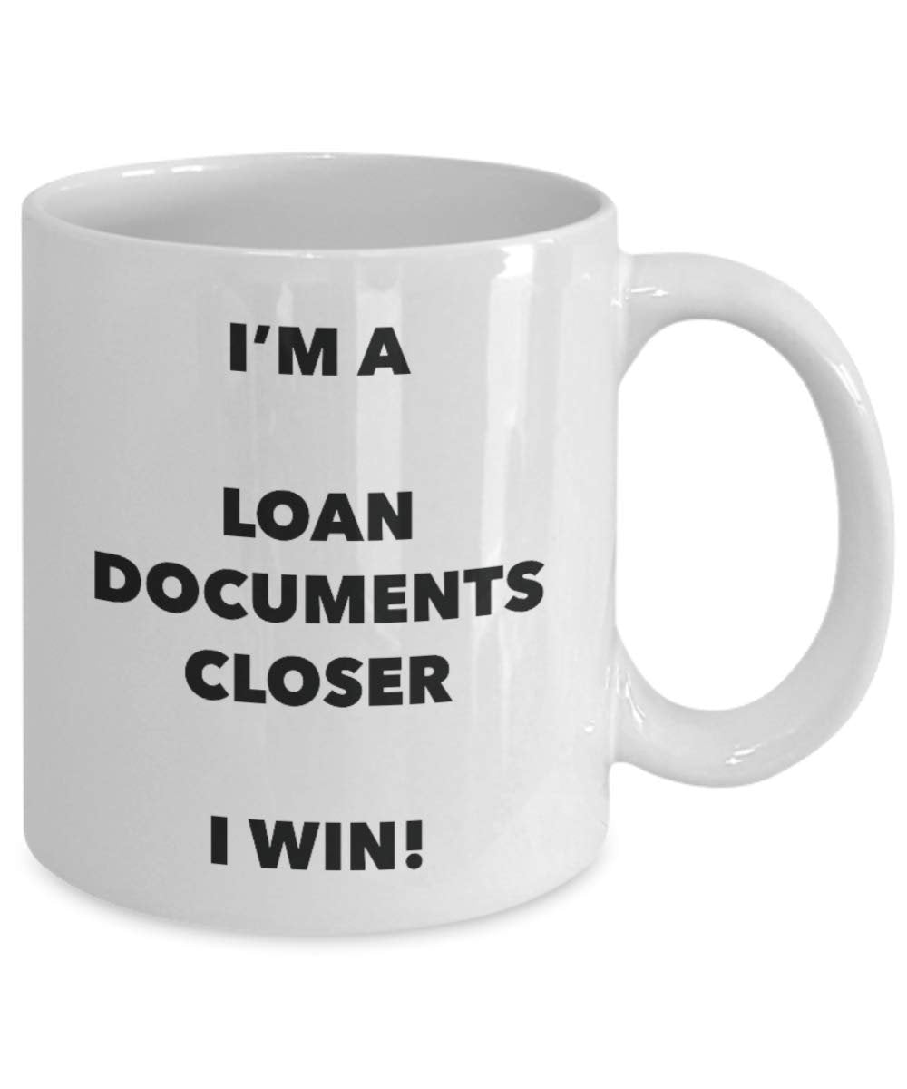 I'm a Loan Documents Closer Mug I win - Funny Coffee Cup - Novelty Birthday Christmas Gag Gifts Idea
