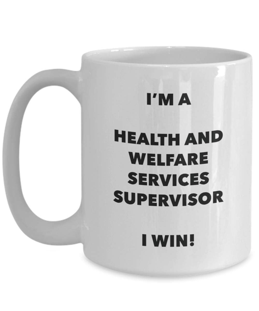 I'm a Health And Welfare Services Supervisor Mug I win - Funny Coffee Cup - Novelty Birthday Christmas Gag Gifts Idea