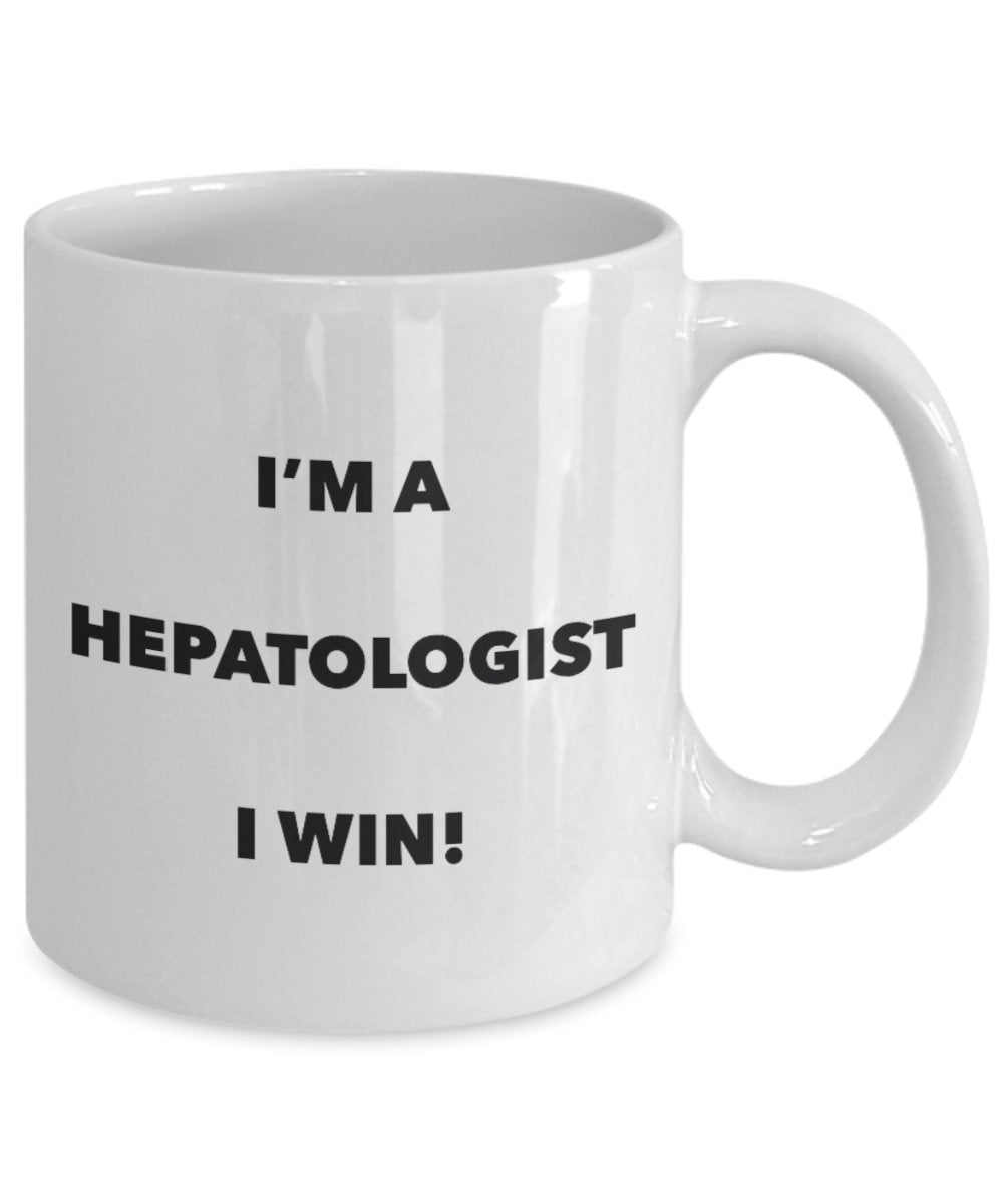 I'm a Hepatologist Mug I win - Funny Coffee Cup - Novelty Birthday Christmas Gag Gifts Idea