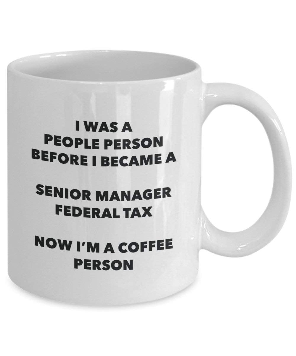 Senior Manager Federal Tax Kaffee Person Tasse – Funny Tee Kakao-Tasse – Geburtstag Weihnachten Kaffee Lover Cute Gag Geschenke Idee 15oz weiß