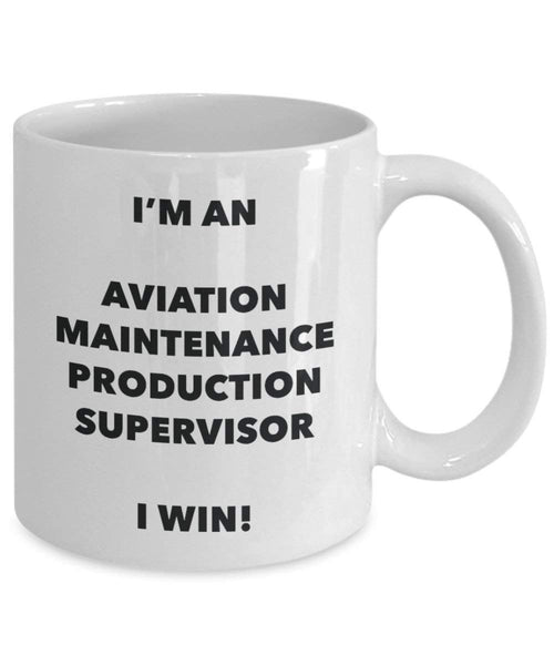 I'm an Aviation Maintenance Production Supervisor Mug I win! - Funny Coffee Cup - Novelty Birthday Christmas Gag Gifts Idea