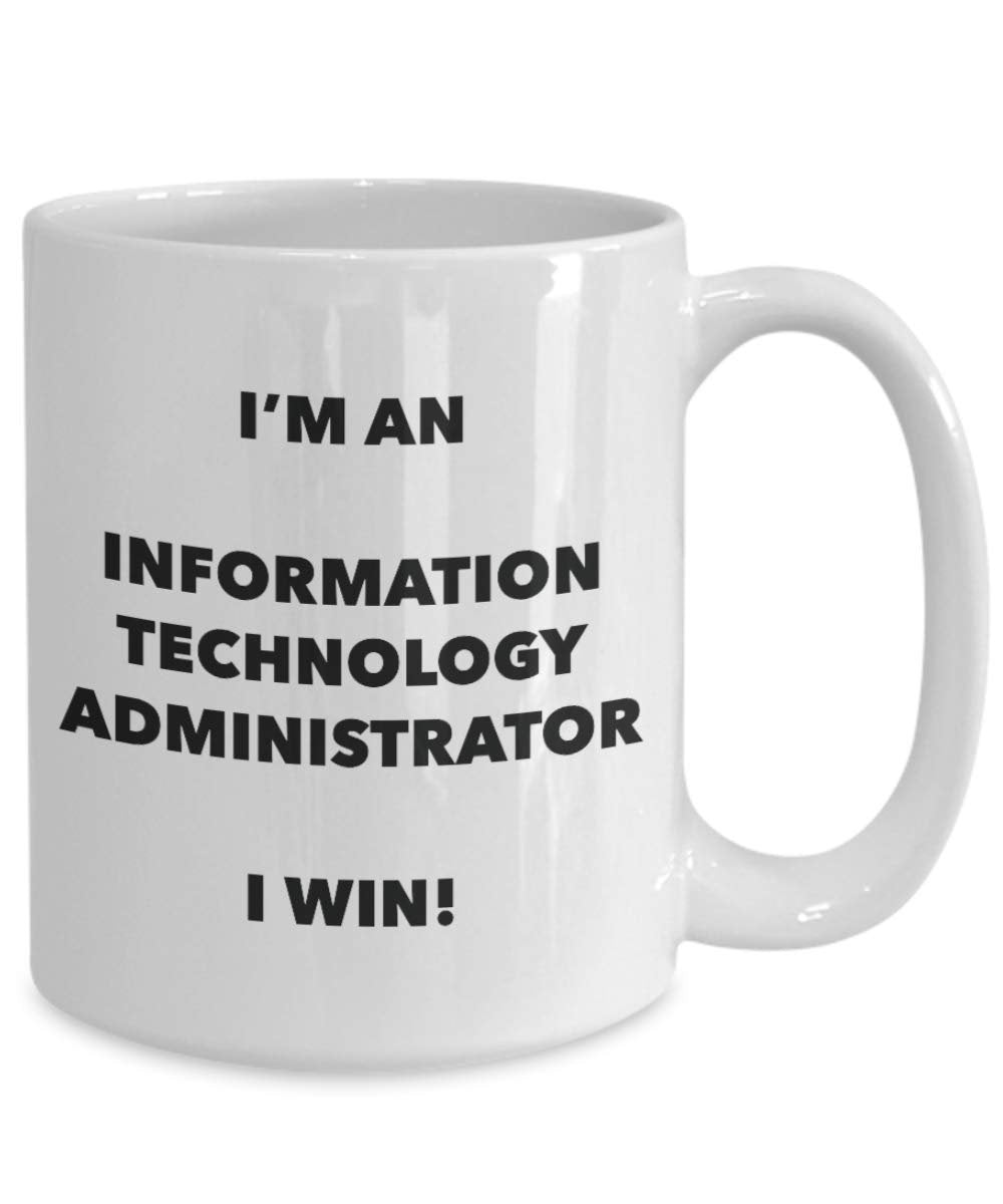 I'm an Information Technology Administrator Mug I win - Funny Coffee Cup - Birthday Christmas Gifts Idea