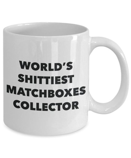 Matchboxes Collector Coffee Mug - World's Shittiest Matchboxes Collector - Matchboxes Collector Gifts - Funny Novelty Birthday Present Idea